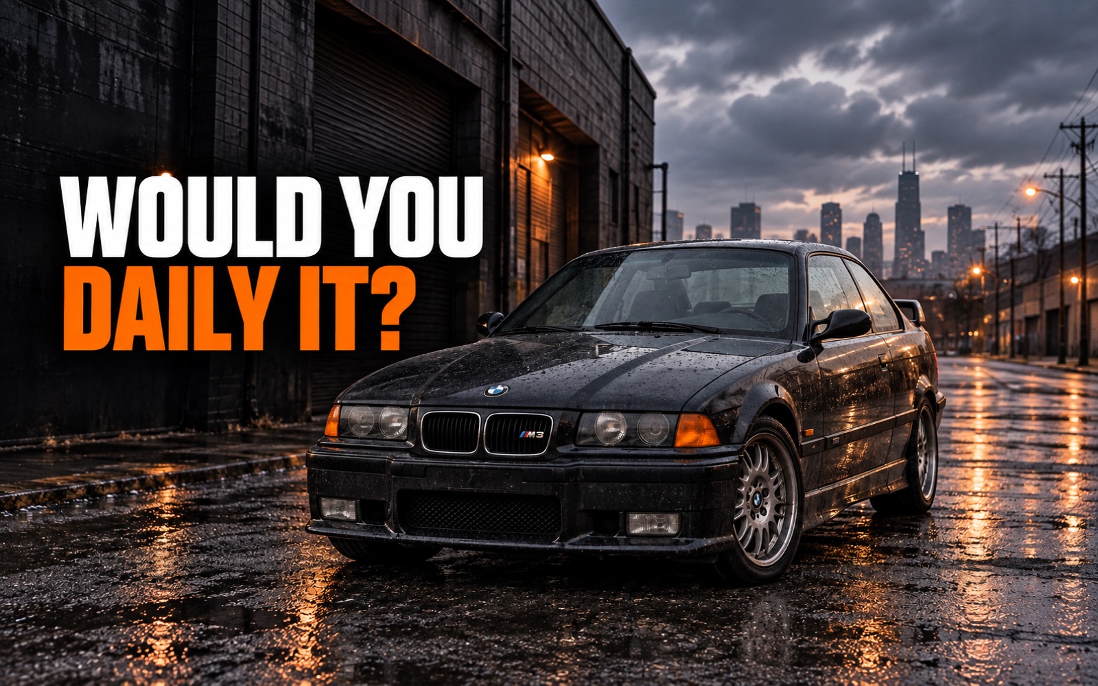 Would You Daily It? — a black BMW E36 M3 coupe parked on a wet city street at dusk, with a skyline behind it